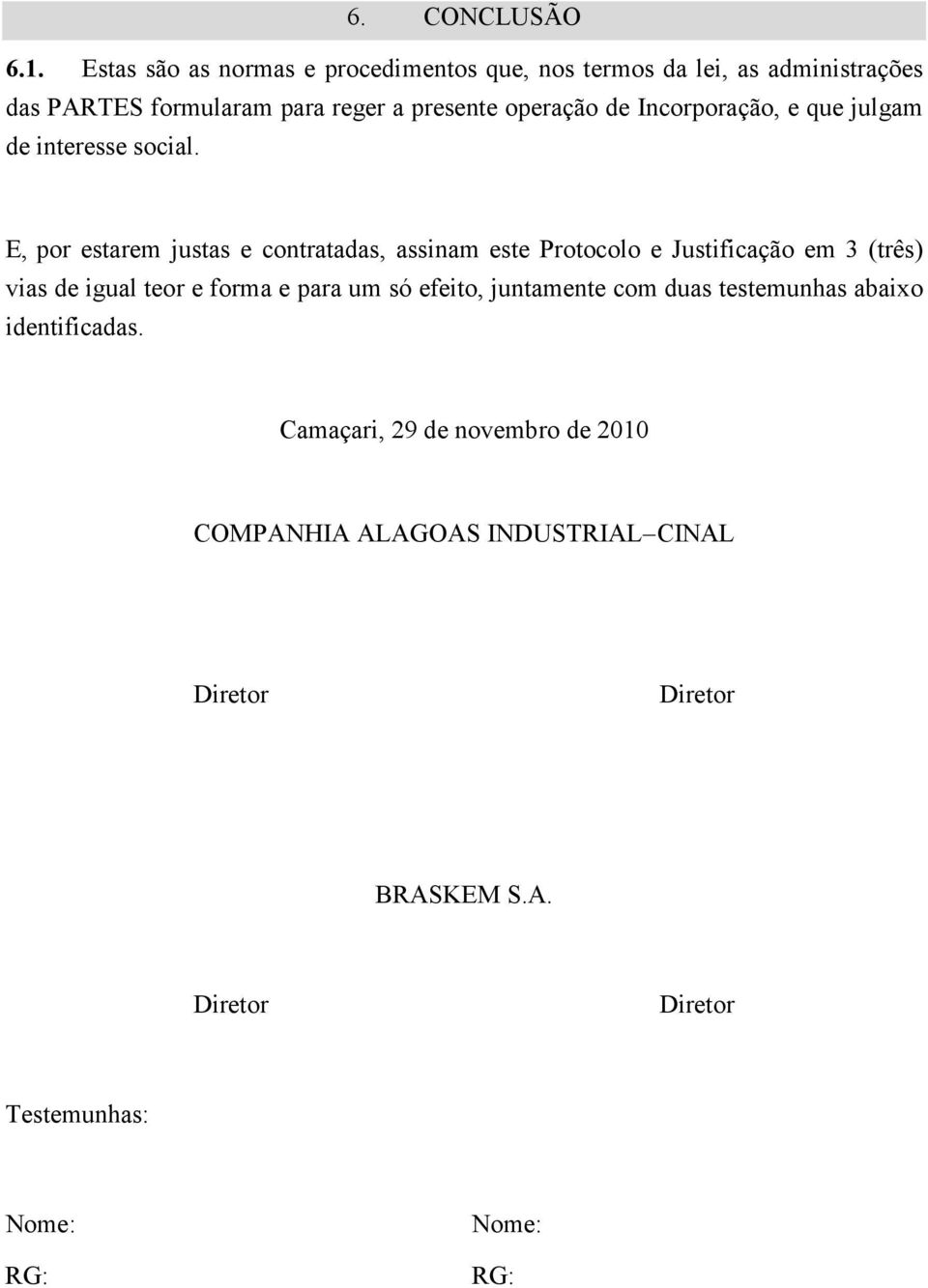 operação de Incorporação, e que julgam de interesse social.