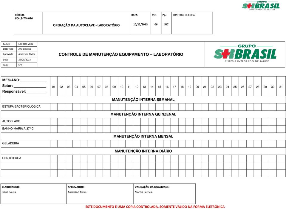 5/7 MÊS/ANO: Setor: Responsável: 01 02 03 04 05 07 08 09 10 11 12 13 14 15 16 17 18 19 20 21 22 23 24 25 26