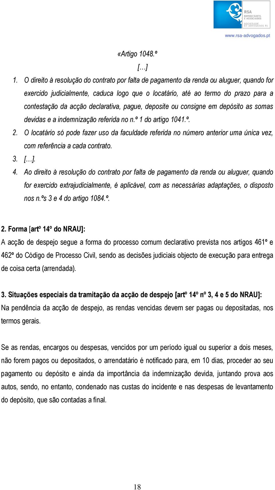 declarativa, pague, deposite ou consigne em depósito as somas devidas e a indemnização referida no n.º 1 do artigo 1041.º. 2.