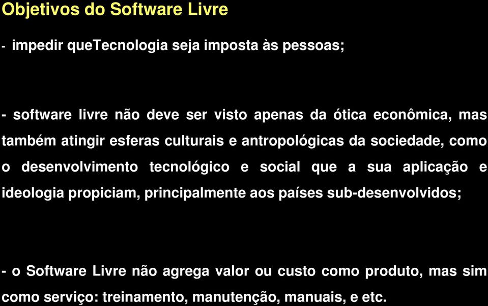 desenvolvimento tecnológico e social que a sua aplicação e ideologia propiciam, principalmente aos países sub