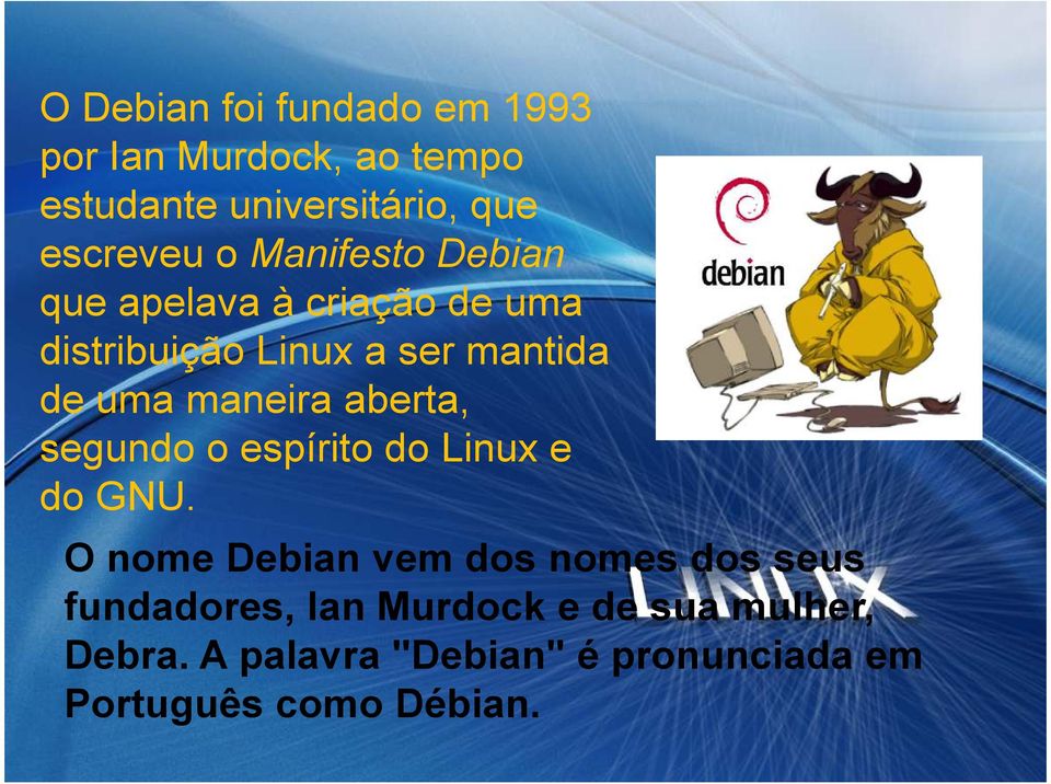 aberta, segundo o espírito do Linux e do GNU.