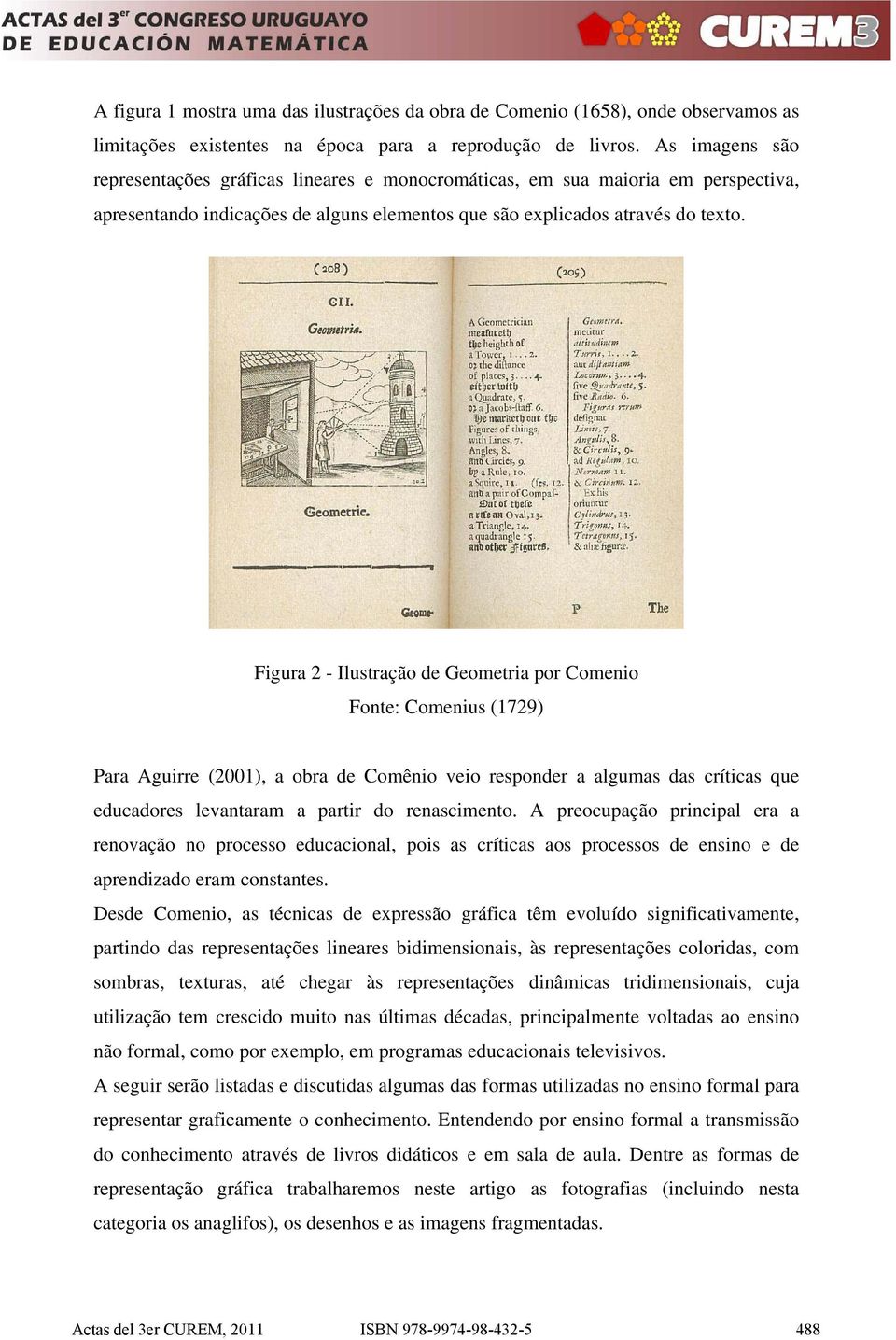 Figura 2 - Ilustração de Geometria por Comenio Fonte: Comenius (1729) Para Aguirre (2001), a obra de Comênio veio responder a algumas das críticas que educadores levantaram a partir do renascimento.