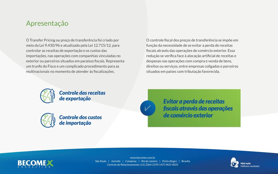 Representa um trunfo do Fisco e um complicado procedimento para as multinacionais no momento de atender às fiscalizações.