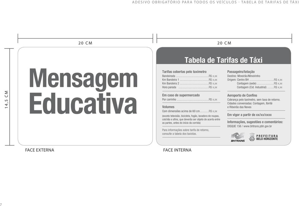 ..r$ x,xx Contagem (Cid. Industrial)...R$ x,xx 1 4, 5 C M Educativa Em caso de supermercado Por carrinho...r$ x,xx Volumes Com dimensões acima de 60 cm.