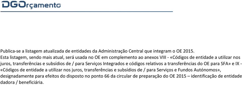 subsídios de / para s Integrados e códigos relativos a transferências do OE para SFA» e IX - «Códigos de entidade a utilizar nos juros,