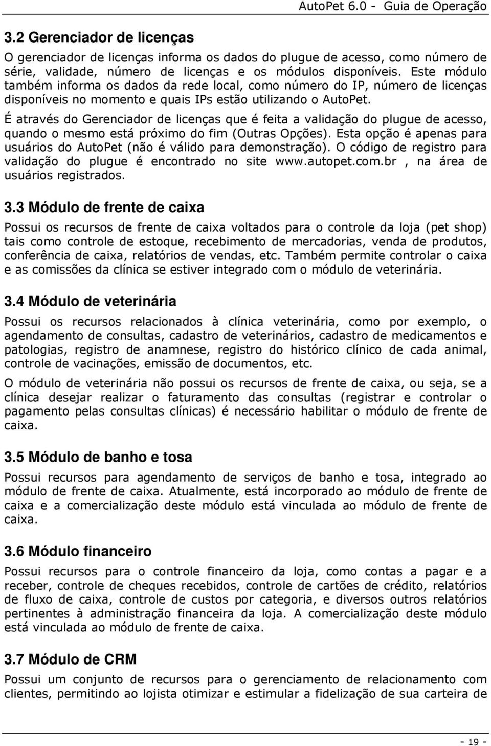 4 Módulo de veterinária W D 4H 3 H + H4H +H + H + )1 D H H H 14'3H9H D 9 ' :+ + D< > 4)5 1 ' 3 3.