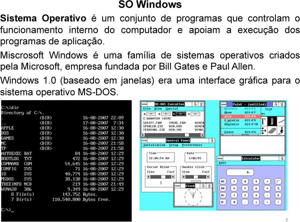 Miscrosoft Windows é uma família de sistemas operativos criados pela Microsoft, empresa