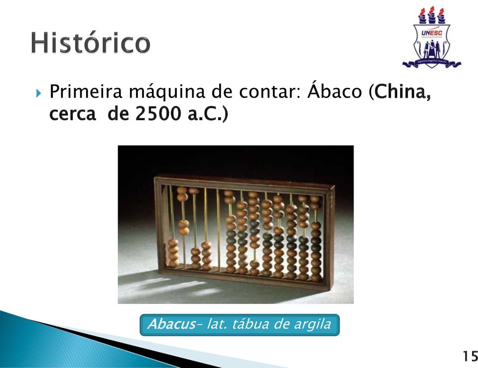 cerca de 2500 a.c.) Abacus lat.