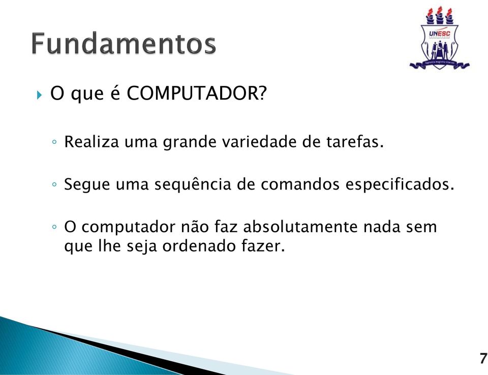 Segue uma sequência de comandos especificados.