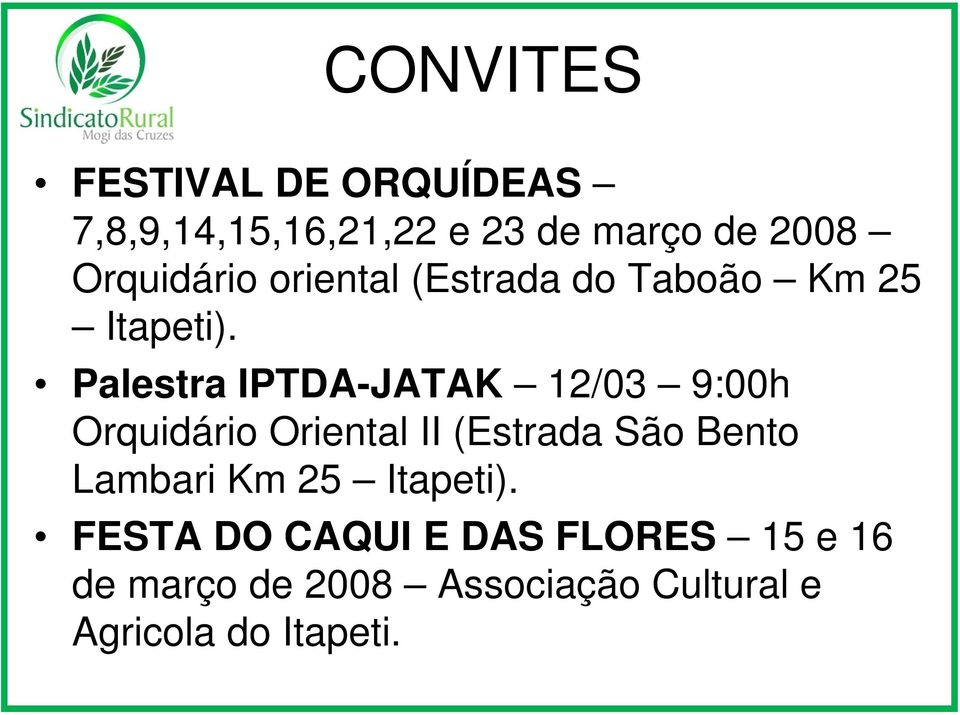 Palestra IPTDA-JATAK 12/03 9:00h Orquidário Oriental II (Estrada São Bento