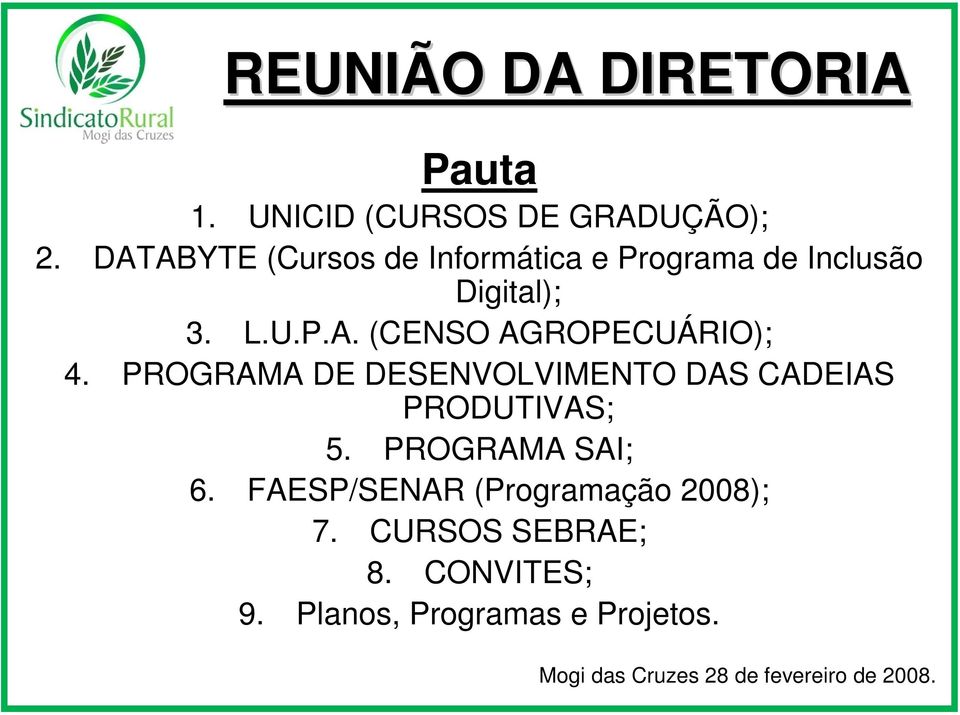 PROGRAMA DE DESENVOLVIMENTO DAS CADEIAS PRODUTIVAS; 5. PROGRAMA SAI; 6.