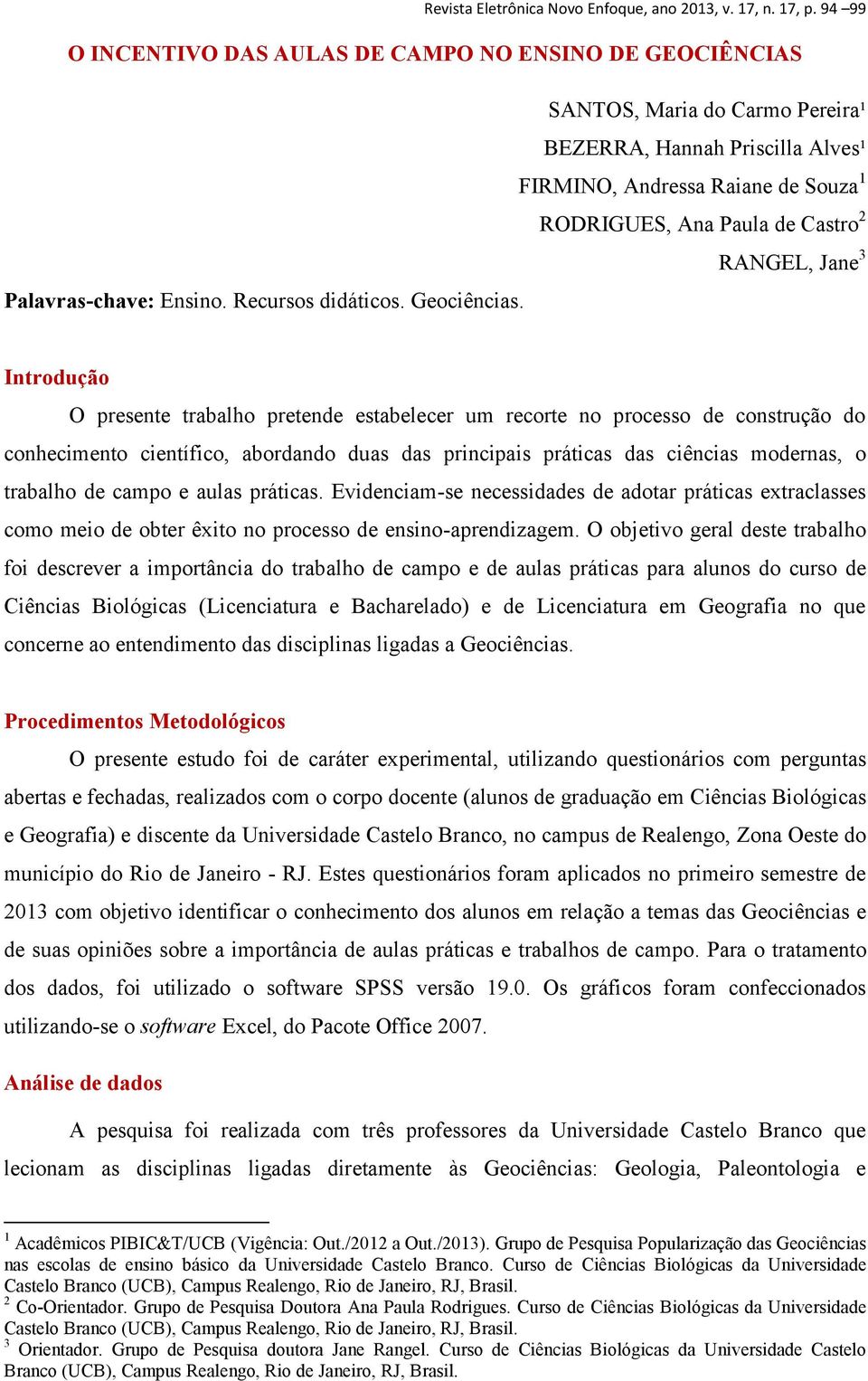 RANGEL, Jane 3 Palavras-chave: Ensino. Recursos didáticos. Geociências.