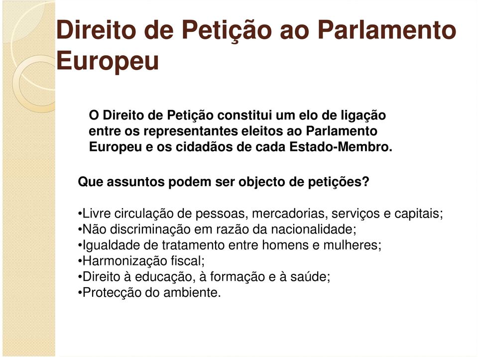 Livre circulação de pessoas, mercadorias, serviços e capitais; Não discriminação em razão da nacionalidade;