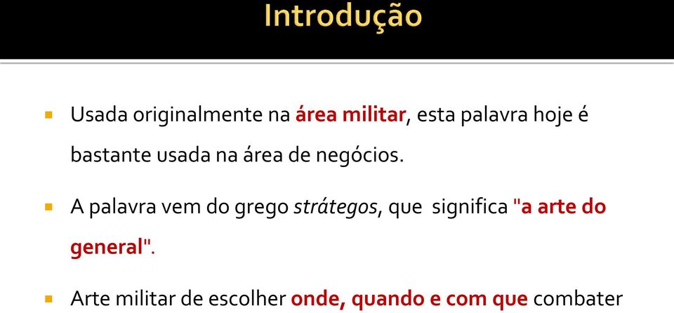 A palavra vem do grego strátegos, que significa "a