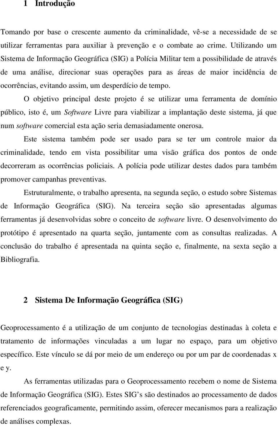 evitando assim, um desperdício de tempo.