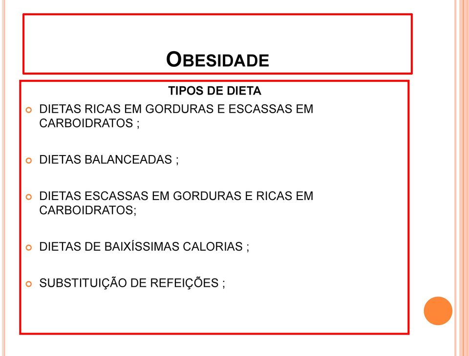 ESCASSAS EM GORDURAS E RICAS EM CARBOIDRATOS;