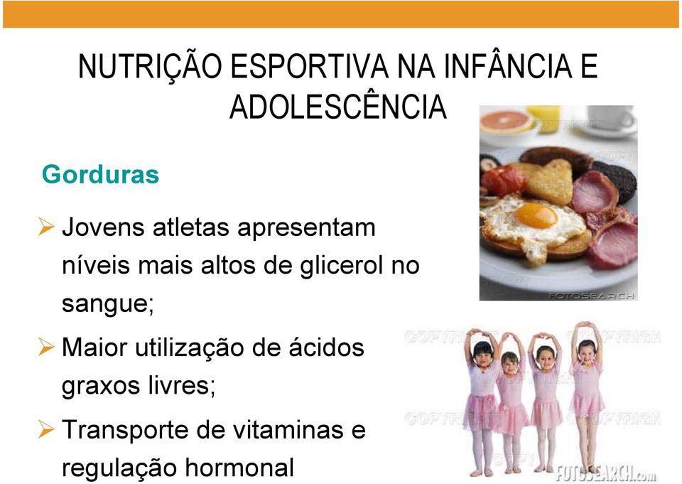 altos de glicerol no sangue; Maior utilização de