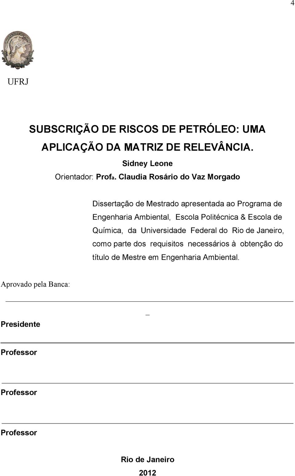 Politécnica & Escola de Química, da Universidade Federal do Rio de Janeiro, como parte dos requisitos necessários à