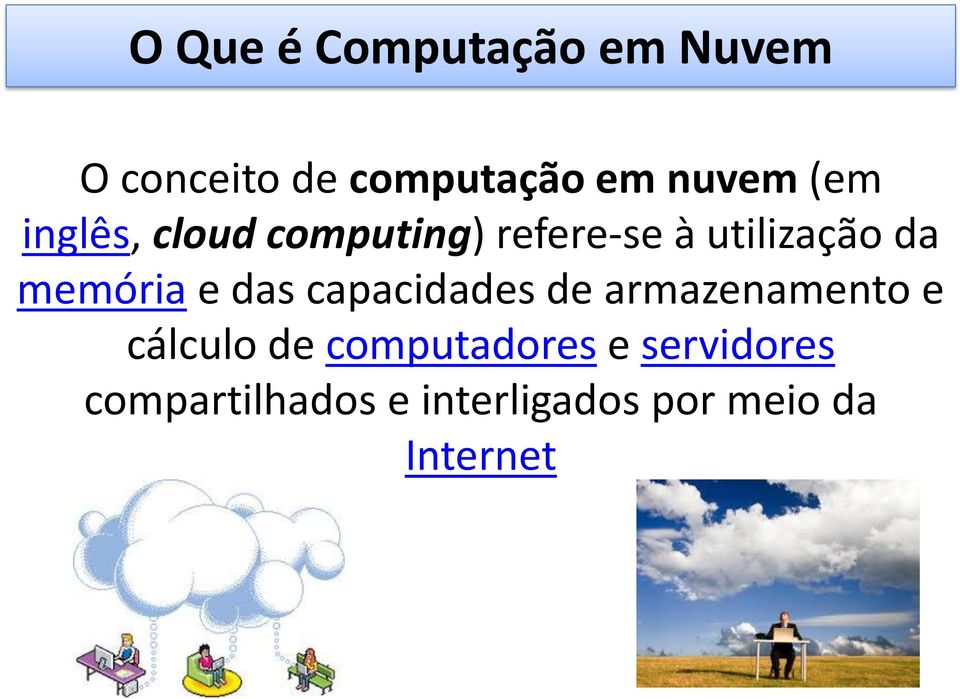 e das capacidades de armazenamento e cálculo de computadores e