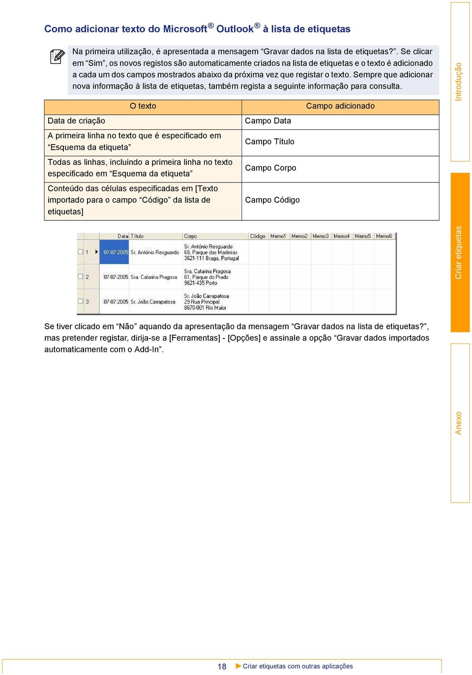 Sempre que adicionar nova informação à lista de etiquetas, também regista a seguinte informação para consulta.