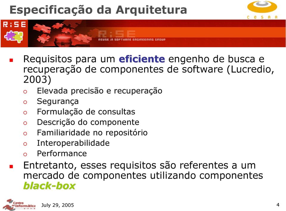 consultas Descrição do componente Familiaridade no repositório Interoperabilidade Performance