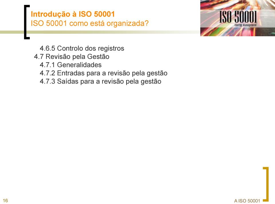 7 Revisão pela Gestão 4.7.1 Generalidades 4.7.2 Entradas para a revisão pela gestão 4.