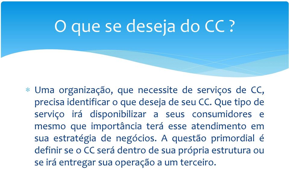 que tipode serviço irá disponibilizar a seus consumidores e mesmo que importância terá