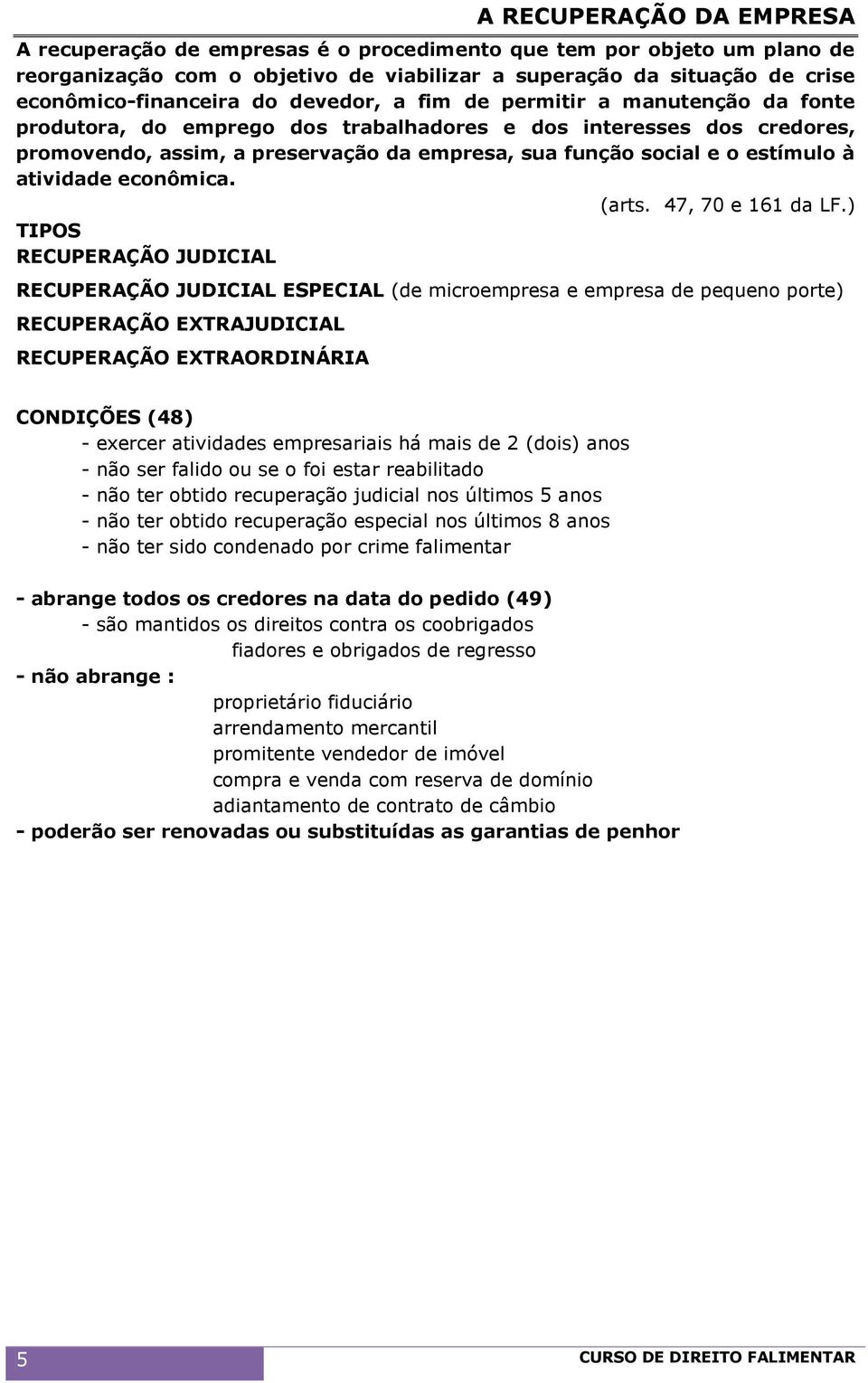 atividade econômica. (arts. 47, 70 e 161 da LF.