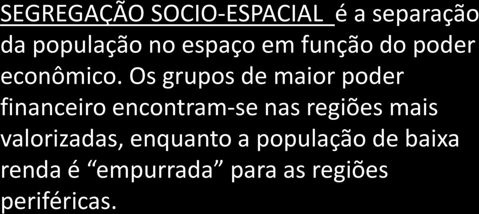 Os grupos de maior poder financeiro encontram-se nas regiões