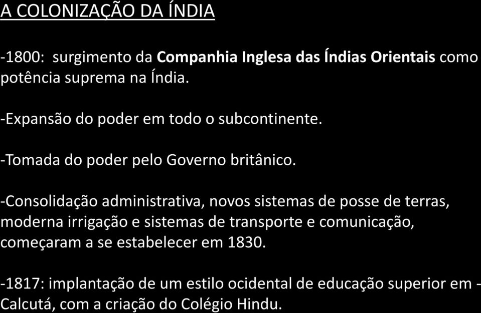 -Consolidação administrativa, novos sistemas de posse de terras, moderna irrigação e sistemas de transporte e