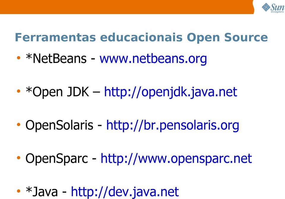 net OpenSolaris - http://br.pensolaris.