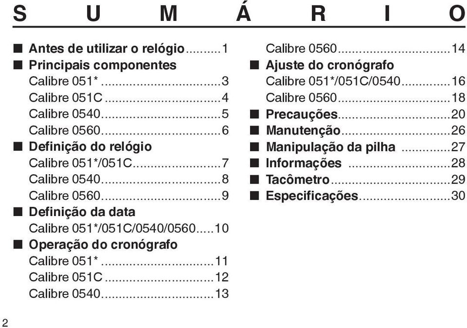 ..9 Definição da data Calibre 051*/051C/0540/0560...10 Operação do Calibre 051*...11 Calibre 051C...12 Calibre 0540.