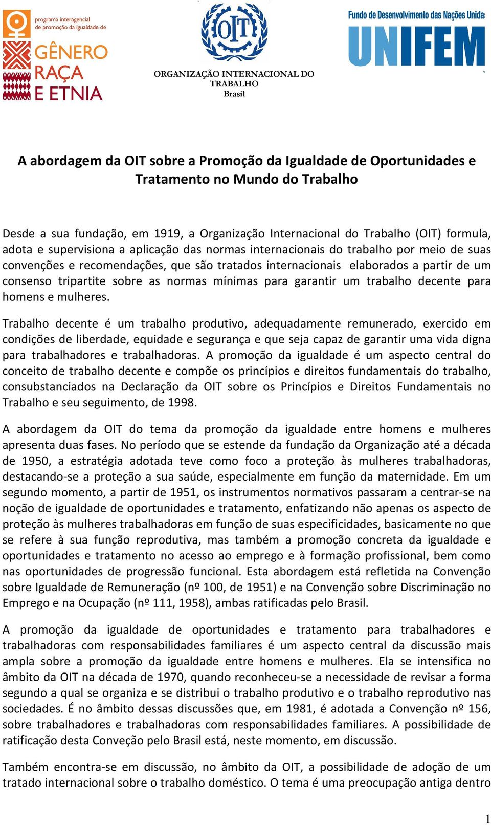 normas mínimas para garantir um trabalho decente para homens e mulheres.