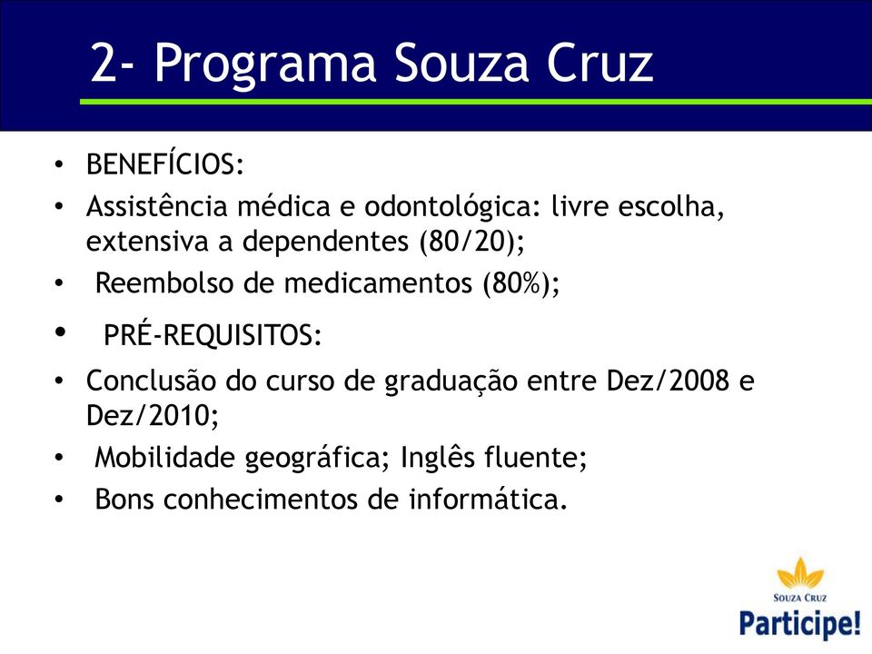 (80%); PRÉ-REQUISITOS: Conclusão do curso de graduação entre Dez/2008 e