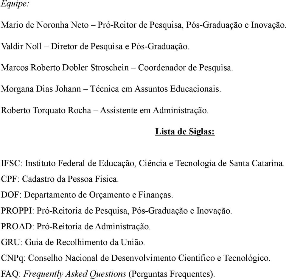 Lista de Siglas: IFSC: Instituto Federal de Educação, Ciência e Tecnologia de Santa Catarina. CPF: Cadastro da Pessoa Física. DOF: Departamento de Orçamento e Finanças.