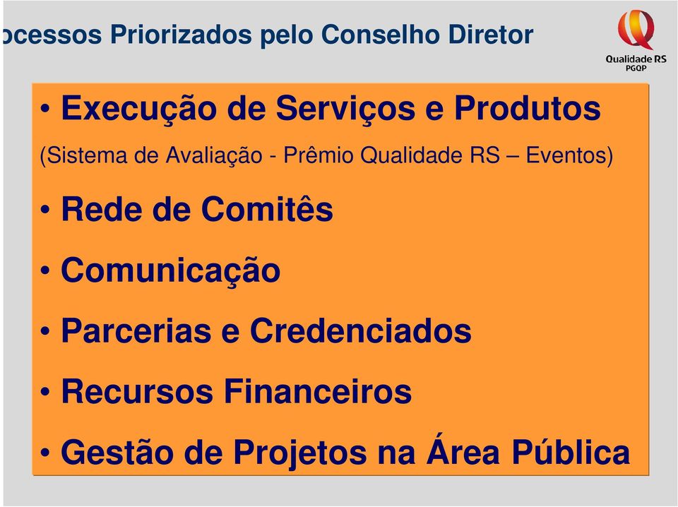 Qualidade RS Eventos) Rede de Comitês Comunicação Parcerias