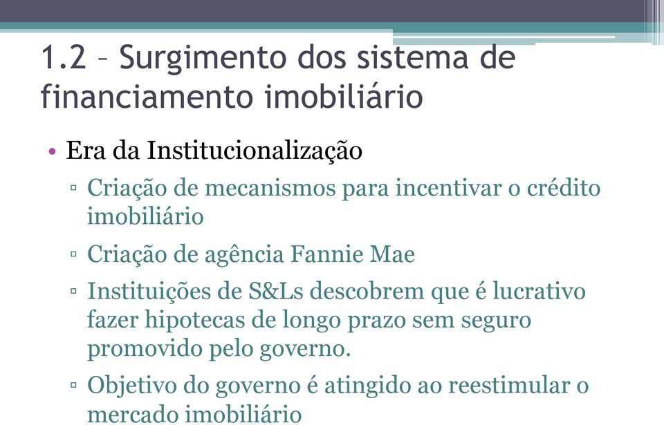 Mae Instituições de S&Ls descobrem que é lucrativo fazer hipotecas de longo prazo sem