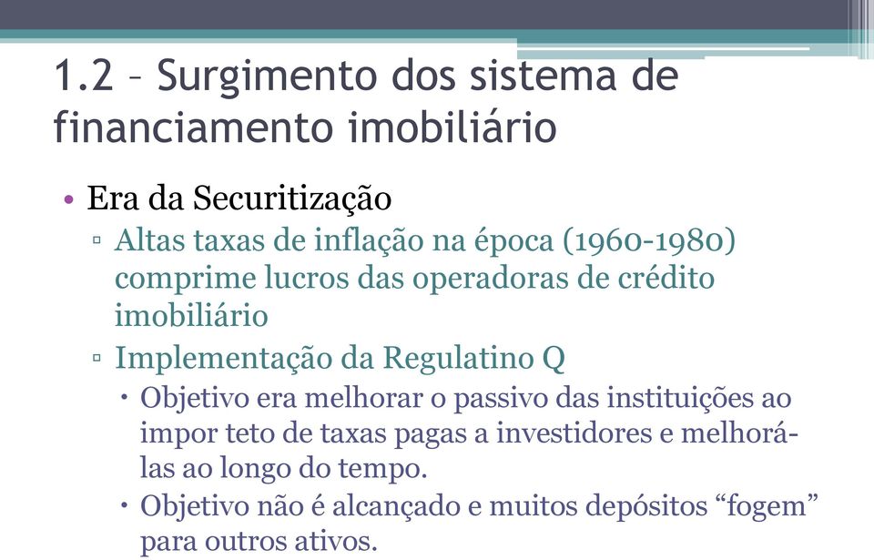 da Regulatino Q Objetivo era melhorar o passivo das instituições ao impor teto de taxas pagas a