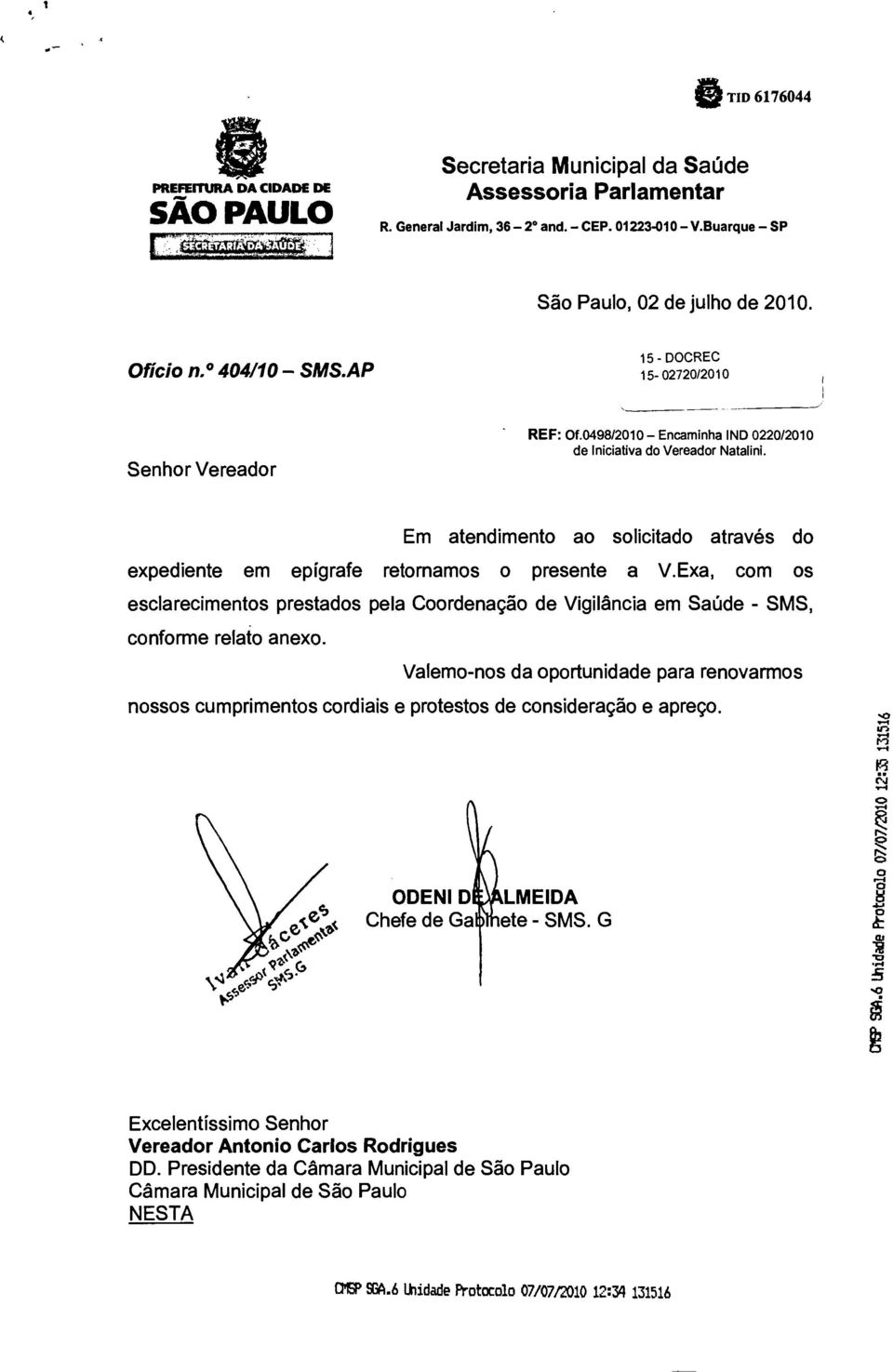 e,3 et, Em atendimento ao solicitado através do expediente em epígrafe retornamos o presente a V.