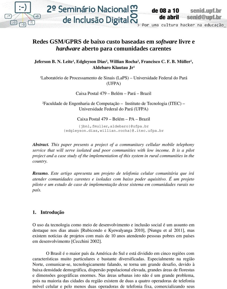 Müller 1, Aldebaro Klautau Jr 1 1 Laboratório de Processamento de Sinais (LaPS) Universidade Federal do Pará (UFPA) Caixa Postal 479 Belém Pará Brazil 2 Faculdade de Engenharia de Computação