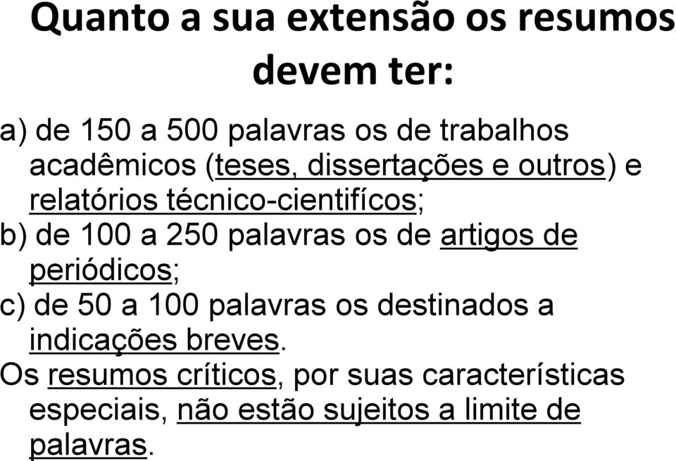 palavras os de artigos de periódicos; c) de 50 a 100 palavras os destinados a indicações