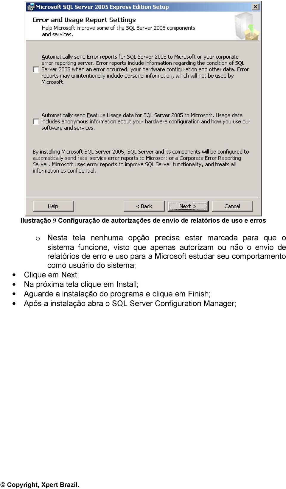 para a Microsoft estudar seu comportamento como usuário do sistema; Clique em Next; Na próxima tela clique em