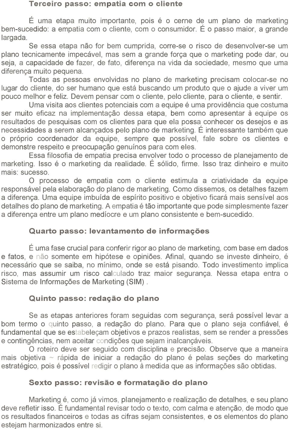 diferença na vida da sociedade, mesmo que uma diferença muito pequena.