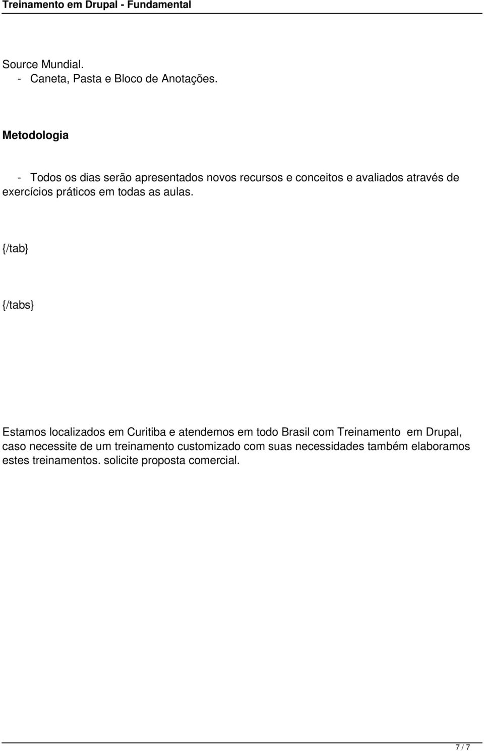 exercícios práticos em todas as aulas.