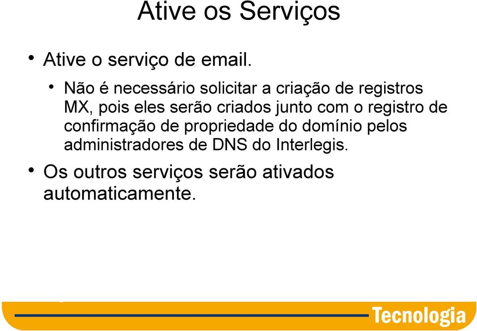 criados junto com o registro de confirmação de propriedade do domínio