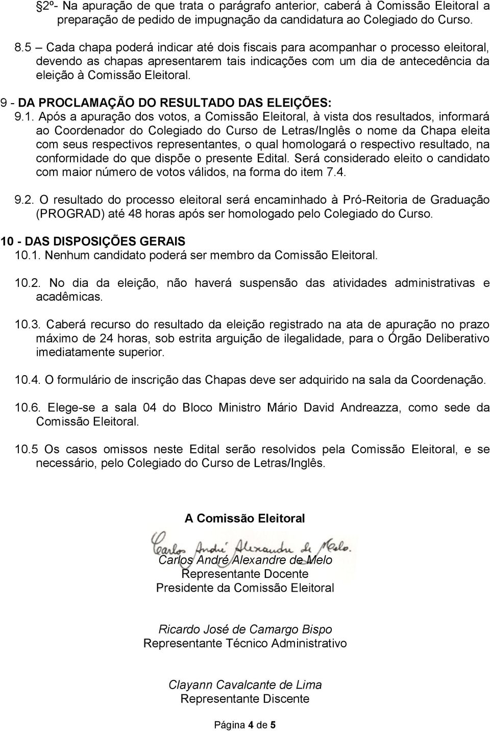 9 - DA PROCLAMAÇÃO DO RESULTADO DAS ELEIÇÕES: 9.1.