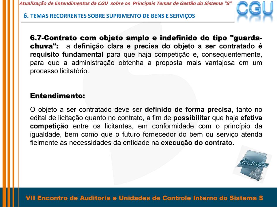 consequentemente, para que a administração obtenha a proposta mais vantajosa em um processo licitatório.