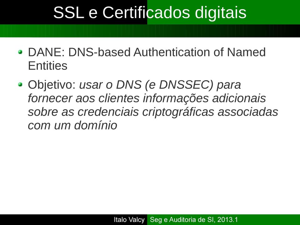 (e DNSSEC) para fornecer aos clientes informações