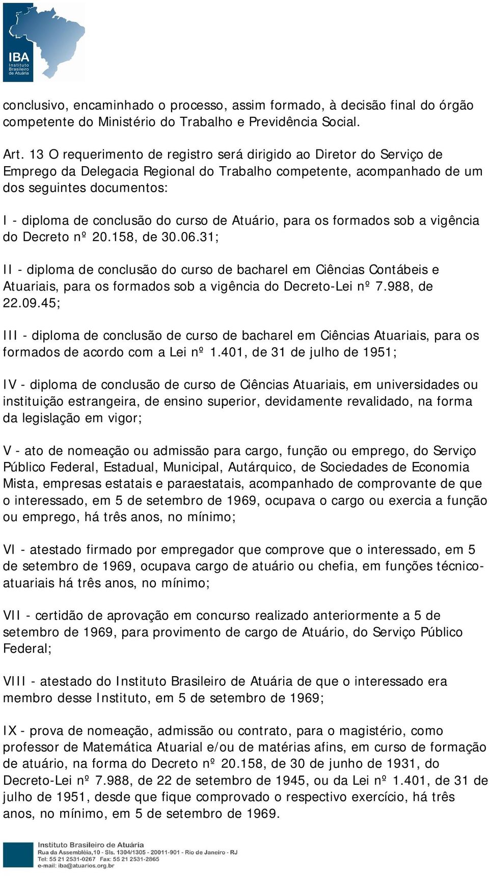 curso de Atuário, para os formados sob a vigência do Decreto nº 20.158, de 30.06.