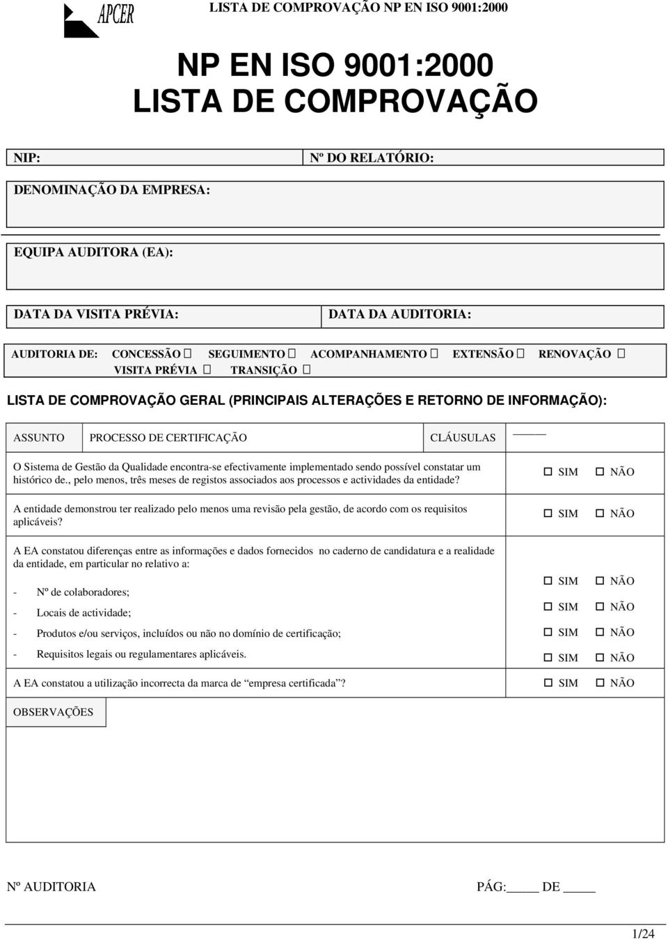 Qualidade encontra-se efectivamente implementado sendo possível constatar um histórico de., pelo menos, três meses de registos associados aos processos e actividades da entidade?